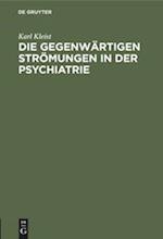 Die gegenwärtigen Strömungen in der Psychiatrie