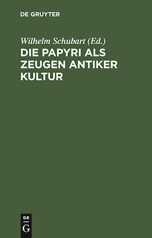 Die Papyri ALS Zeugen Antiker Kultur