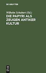 Die Papyri ALS Zeugen Antiker Kultur