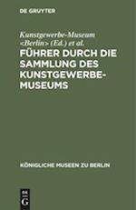 Fuhrer durch die Sammlung des Kunstgewerbe-Museums