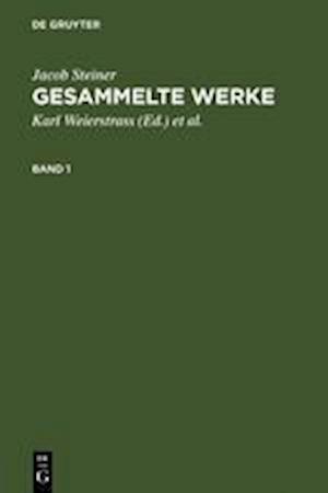 Jacob Steiner: Gesammelte Werke. Band 1