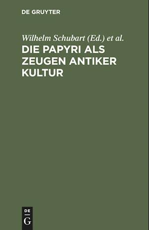 Die Papyri als Zeugen antiker Kultur