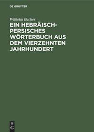 Ein Hebräisch-Persisches Wörterbuch aus dem vierzehnten Jahrhundert