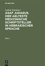 Asaf Judaeus. Der aelteste medizinische Schriftsteller in hebraeischer Sprache, Teil 2