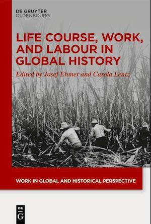 Life Course, Work, and Labour in Global History