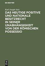 Das heutige positive und nationale Besitzrecht in seiner Unabhängigkeit von der römischen possessio