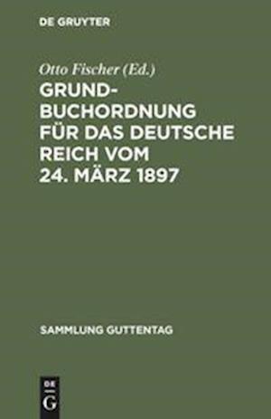 Grundbuchordnung für das Deutsche Reich vom 24. März 1897