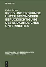 Krieg und Erdkunde unter besonderer Berücksichtigung des erdkundlichen Unterrichtes