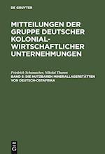 Mitteilungen der Gruppe Deutscher Kolonialwirtschaftlicher Unternehmungen, Band 6, Die nutzbaren Minerallagerstätten von Deutsch-Ostafrika