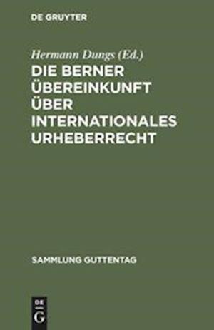 Die Berner Übereinkunft über internationales Urheberrecht