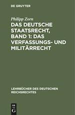 Das deutsche Staatsrecht, Band 1: Das Verfassungs- und Militärrecht