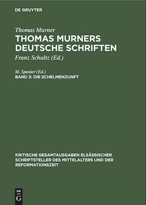 Thomas Murners deutsche Schriften, Band 3, Die Schelmenzunft