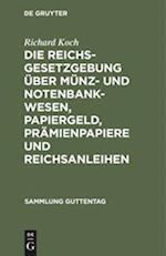 Die Reichsgesetzgebung Über Münz- Und Notenbankwesen, Papiergeld, Prämienpapiere Und Reichsanleihen