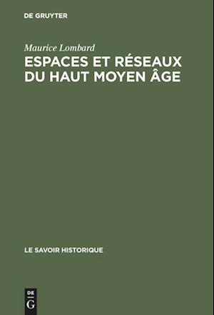 Espaces et réseaux du haut moyen âge