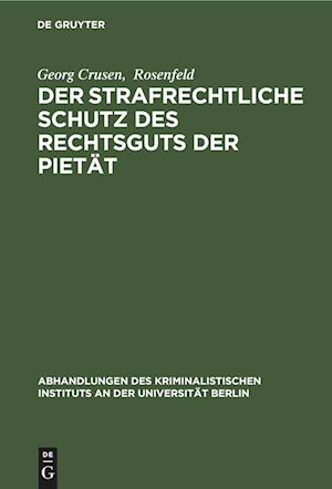 Der strafrechtliche Schutz des Rechtsguts der Pietät