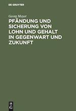 Pfändung und Sicherung von Lohn und Gehalt in Gegenwart und Zukunft