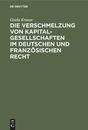 Die Verschmelzung Von Kapitalgesellschaften Im Deutschen Und Französischen Recht