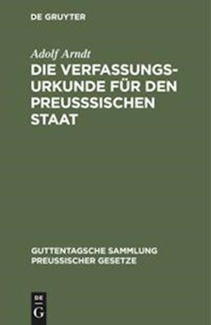 Die Verfassungs-Urkunde für den preußsischen Staat