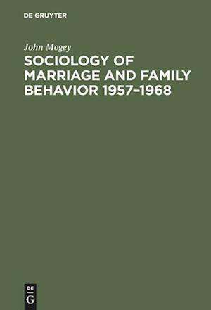 Sociology of marriage and family behavior 1957-1968