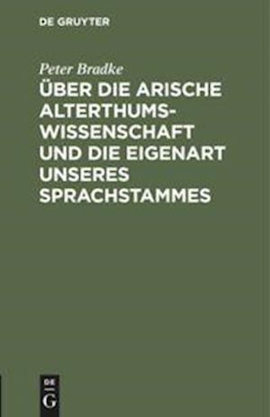 Über Die Arische Alterthumswissenschaft Und Die Eigenart Unseres Sprachstammes