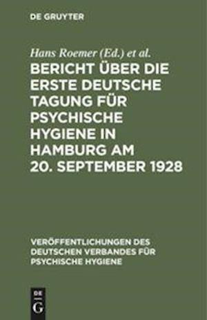 Bericht über die Erste Deutsche Tagung für Psychische Hygiene in Hamburg am 20. September 1928