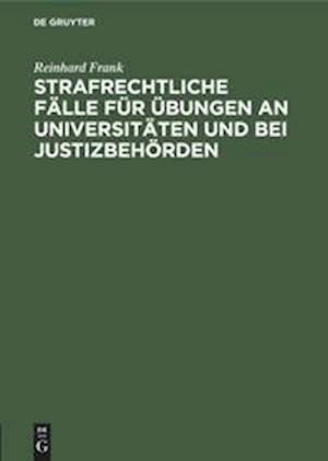 Strafrechtliche Fälle für Übungen an Universitäten und bei Justizbehörden