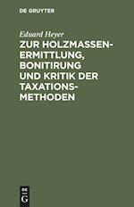 Zur Holzmassen-Ermittlung, Bonitirung Und Kritik Der Taxationsmethoden