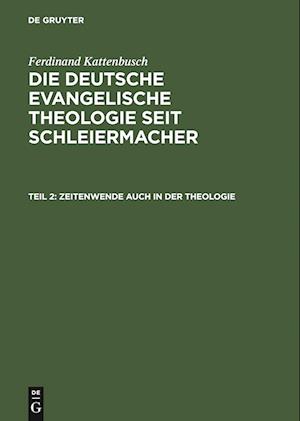 Die deutsche evangelische Theologie seit Schleiermacher, Teil 2, Zeitenwende auch in der Theologie