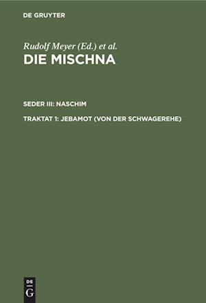 Die Mischna, Traktat 1, Jebamot (Von der Schwagerehe)