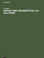 Philipp der Großmütige als Politiker