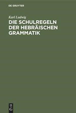 Die Schulregeln Der Hebräischen Grammatik