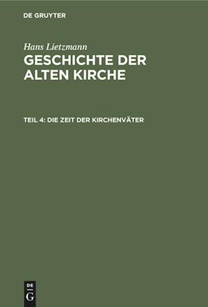 Geschichte der alten Kirche, Teil 4, Die Zeit der Kirchenväter