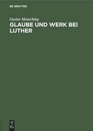 Glaube und Werk bei Luther