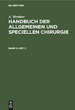 A. Wernher: Handbuch der allgemeinen und speciellen Chirurgie. Band 3, Abt. 2