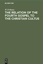 The Relation of the Fourth Gospel to the Christian Cultus