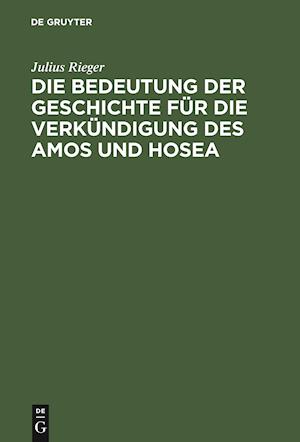 Die Bedeutung der Geschichte für die Verkündigung des Amos und Hosea