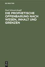 Die Prophetische Offenbarung Nach Wesen, Inhalt Und Grenzen