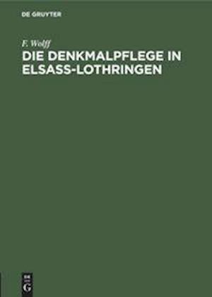 Die Denkmalpflege in Elsaß-Lothringen