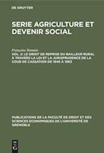 Le droit de reprise du bailleur rural à travers la loi et la jurisprudence de la cour de cassation de 1945 à 1963