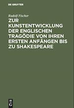 Zur Kunstentwicklung Der Englischen Tragödie Von Ihren Ersten Anfängen Bis Zu Shakespeare