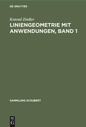 Liniengeometrie mit Anwendungen, Band 1