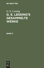 G. E. Lessing: G. E. Lessing's gesammelte Werke. Band 5
