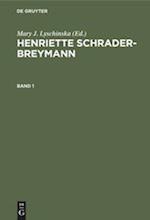 Henriette Schrader-Breymann: Henriette Schrader-Breymann. Band 1