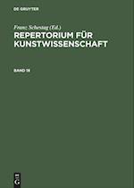 Repertorium für Kunstwissenschaft. Band 18