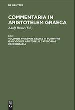 Eliae in Porphyrii Isagogen et Aristotelis Categorias commentaria