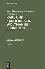 Karl Woltmann; Karoline Woltmann: Karl und Karoline von Woltmanns Schriften. Band 4: Gedichte. Teil 1