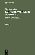 Luthers Werke in Auswahl, Band 1