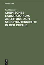 Chemisches Laboratorium. Anleitung Zum Selbstunterrichte in Der Chemie