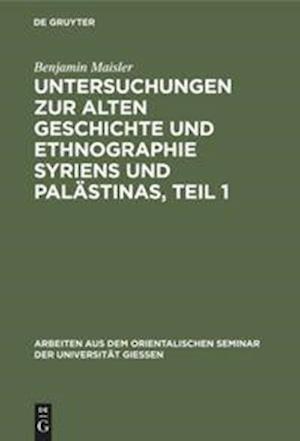 Untersuchungen zur alten Geschichte und Ethnographie Syriens und Palästinas, Teil 1