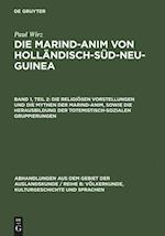 Die religiösen Vorstellungen und die Mythen der Marind-anim, sowie die Herausbildung der totemistisch-sozialen Gruppierungen